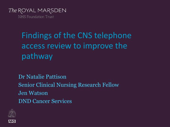 findings of the cns telephone access review to improve the pathway