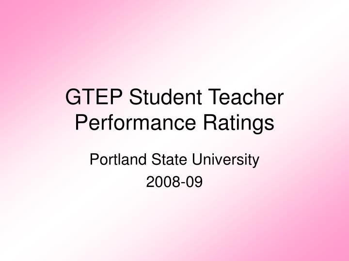 gtep student teacher performance ratings