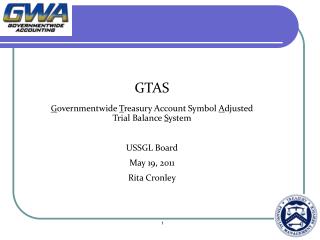 GTAS G overnmentwide T reasury Account Symbol A djusted Trial Balance S ystem USSGL Board