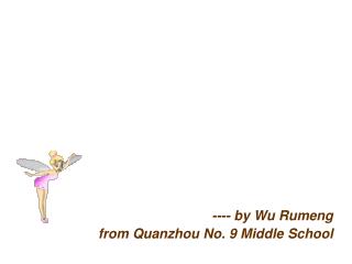 ---- by Wu Rumeng from Quanzhou No. 9 Middle School