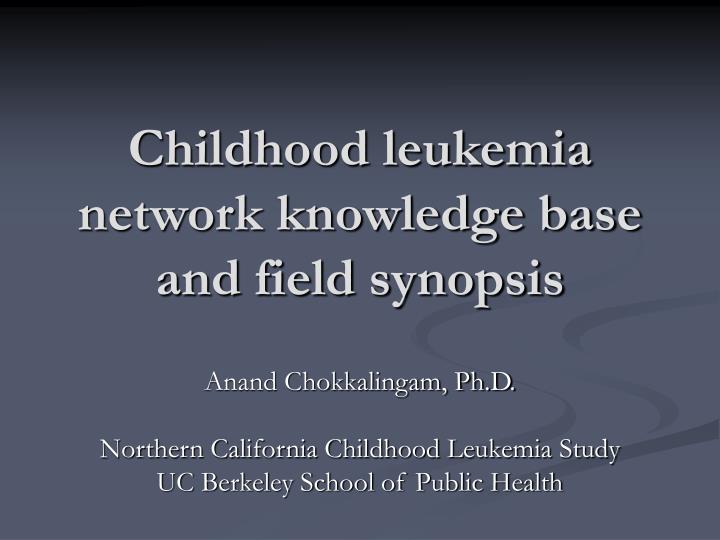 childhood leukemia network knowledge base and field synopsis