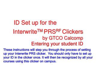 Interwrite TM PRS RF Clickers by GTCO Calcomp Entering your student ID