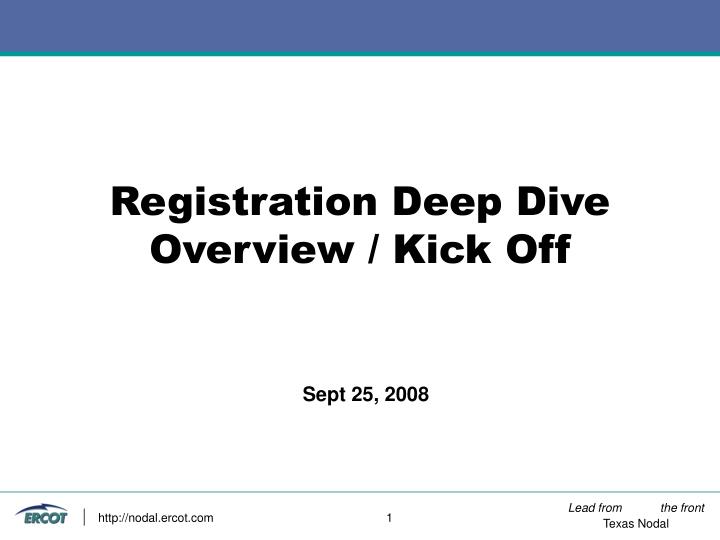 registration deep dive overview kick off