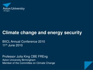 Climate change and energy security BIICL Annual Conference 2010 11 th June 2010