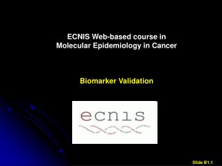 ECNIS Web-based course in Molecular Epidemiology in Cancer Biomarker Validation