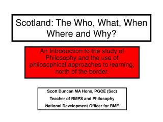 Scotland: The Who, What, When Where and Why?