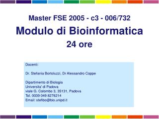 D ocenti: Dr. Stefania Bortoluzzi, Dr Alessandro Coppe Dipartimento di Biologia