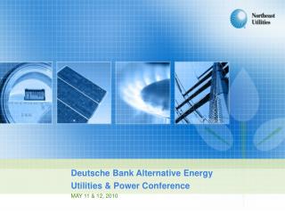 Deutsche Bank Alternative Energy Utilities &amp; Power Conference MAY 11 &amp; 12, 2010