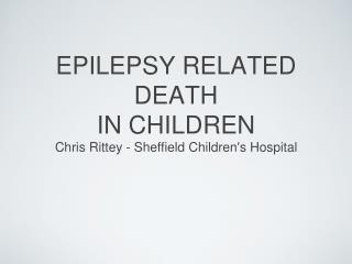 EPILEPSY RELATED DEATH IN CHILDREN