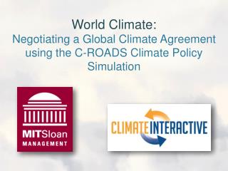 World Climate: Negotiating a Global Climate Agreement using the C-ROADS Climate Policy Simulation