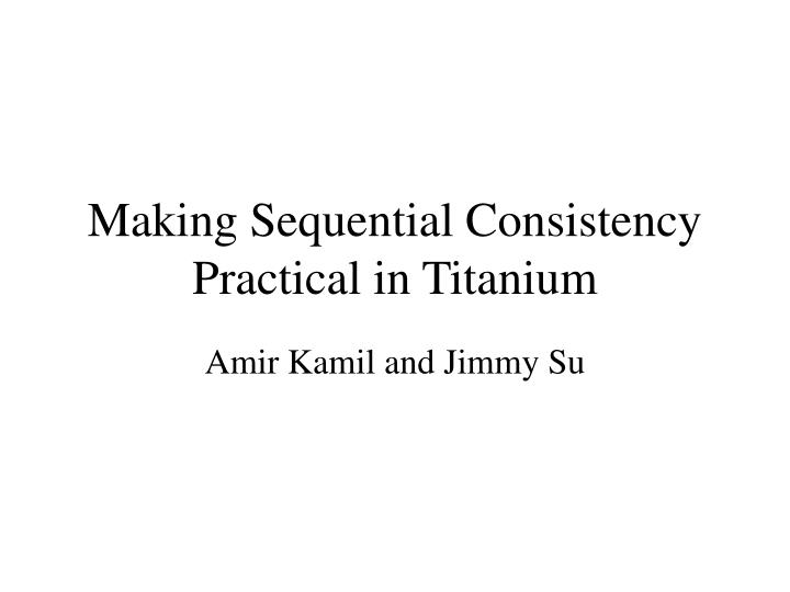 making sequential consistency practical in titanium