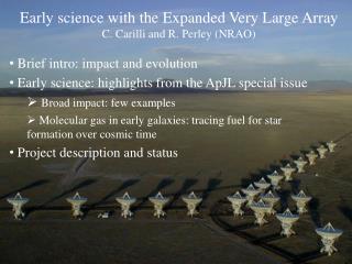 Early science with the Expanded Very Large Array C. Carilli and R. Perley (NRAO)