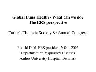 Ronald Dahl, ERS president 2004 - 2005 Department of Respiratory Diseases