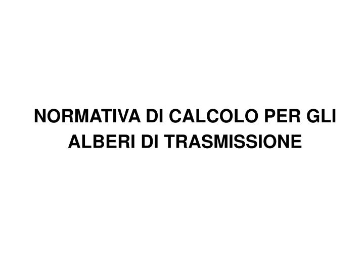 normativa di calcolo per gli alberi di trasmissione