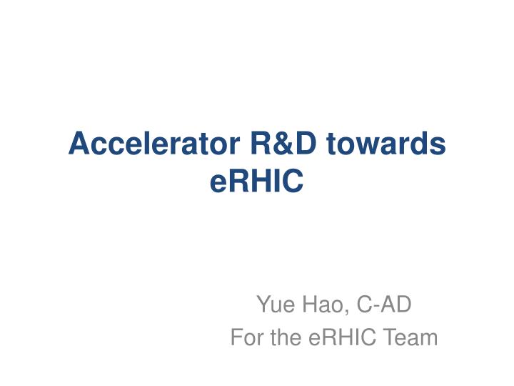 accelerator r d towards erhic
