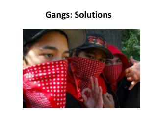 Gangs: Solutions