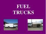 FUEL TRUCKS - slide 1