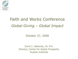 Carol C. Adelman, Dr. P.H. Director, Center for Global Prosperity Hudson Institute
