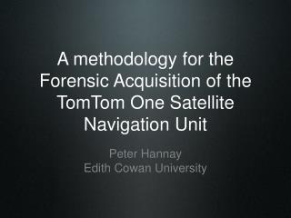 A methodology for the Forensic Acquisition of the TomTom One Satellite Navigation Unit