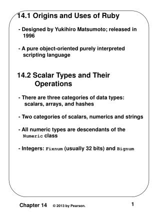 14.1 Origins and Uses of Ruby - Designed by Yukihiro Matsumoto; released in 1996