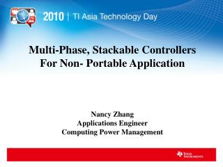 Multi-Phase, Stackable Controllers For Non- Portable Application Nancy Zhang