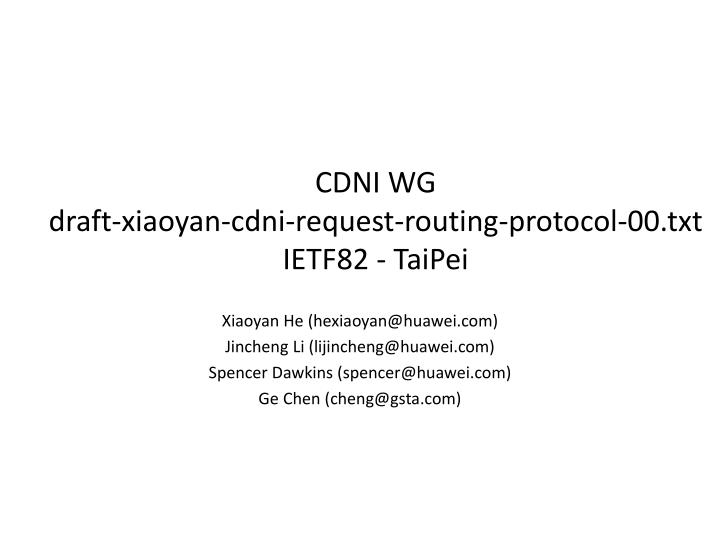 cdni wg draft xiaoyan cdni request routing protocol 00 txt ietf82 taipei