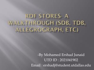 RDF stores- A walkthrough (SDB, TDB, Allegrograph , etc)