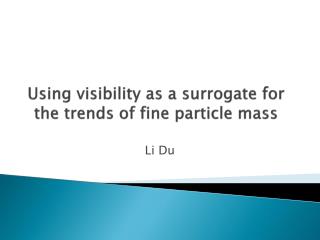 Using visibility as a surrogate for the trends of fine particle mass