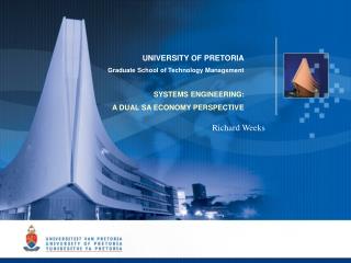 UNIVERSITY OF PRETORIA Graduate School of Technology Management SYSTEMS ENGINEERING: