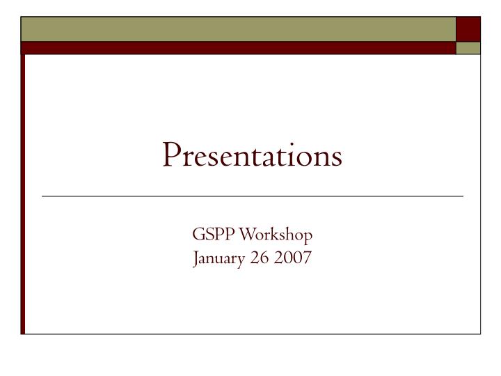 presentations gspp workshop january 26 2007