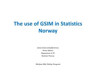 The use of GSIM in Statistics Norway