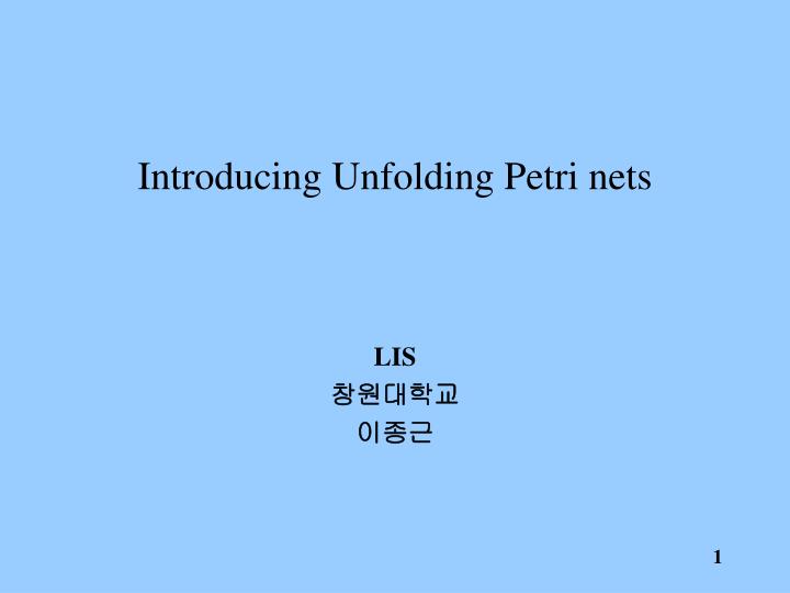 introducing unfolding petri nets