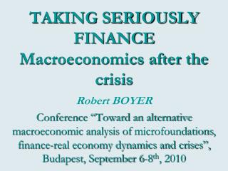 TAKING SERIOUSLY FINANCE Macroeconomics after the crisis