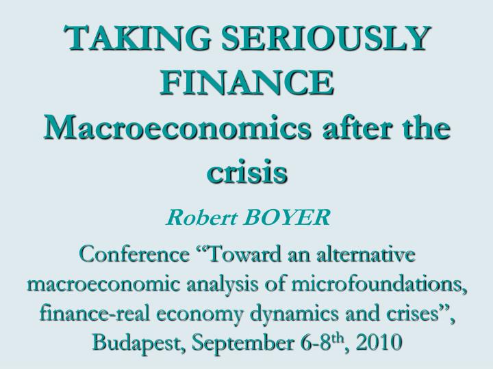 taking seriously finance macroeconomics after the crisis