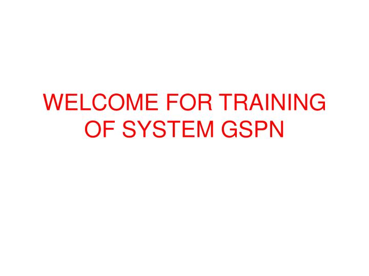 welcome for training of system gspn