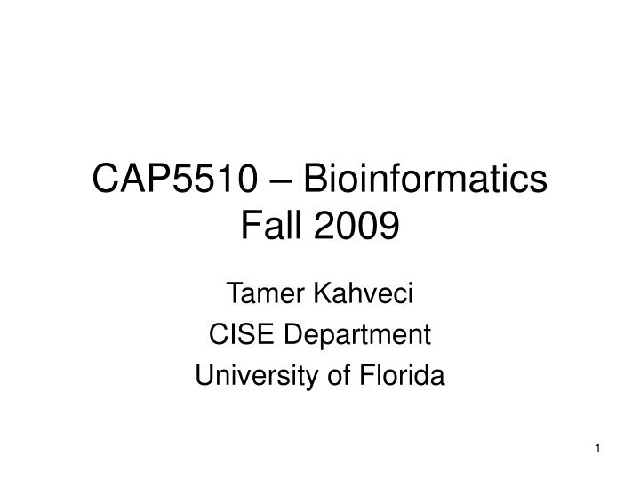 cap5510 bioinformatics fall 2009