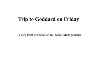 Trip to Goddard on Friday