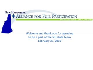 Welcome and thank you for agreeing to be a part of the NH state team February 25, 2010