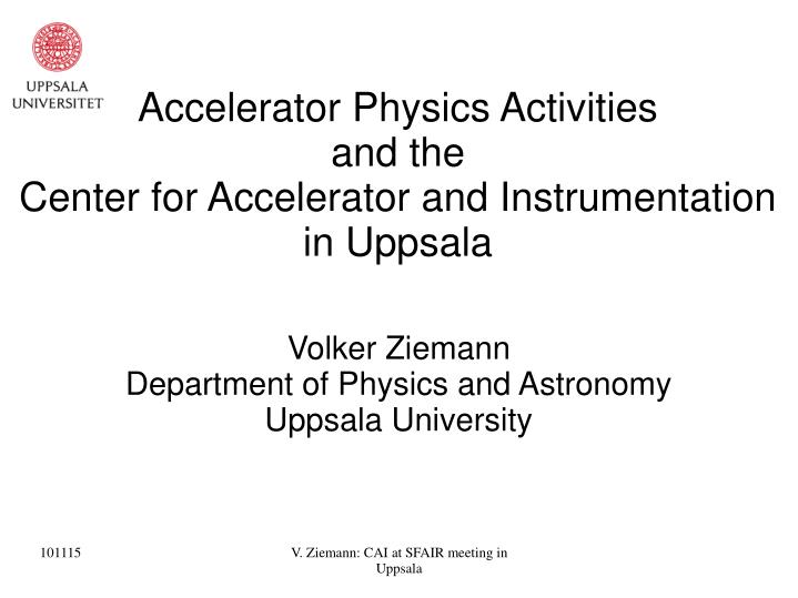 volker ziemann department of physics and astronomy uppsala university