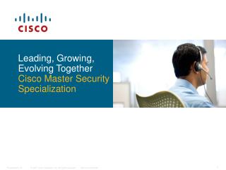Leading, Growing, Evolving Together Cisco Master Security Specialization