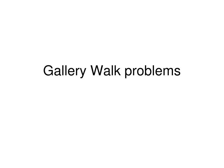 gallery walk problems