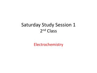 Saturday Study Session 1 2 nd Class