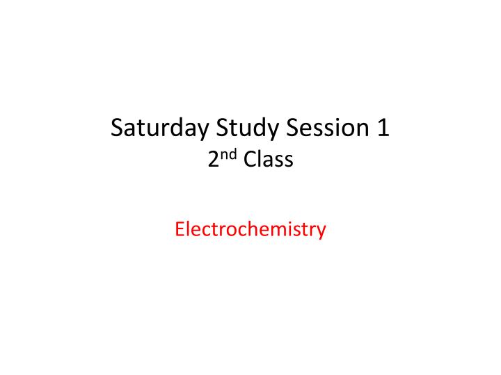 saturday study session 1 2 nd class