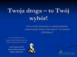 twoja droga to tw j wyb r