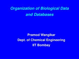 Organization of Biological Data and Databases