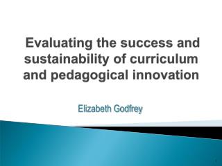 Evaluating the success and sustainability of curriculum and pedagogical innovation