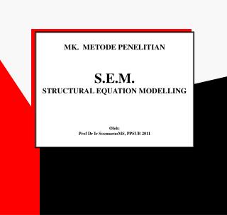 MK. METODE PENELITIAN S.E.M. STRUCTURAL EQUATION MODELLING Oleh :