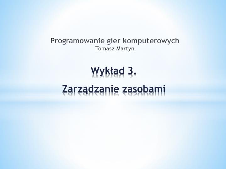 programowanie gier komputerowych tomasz martyn