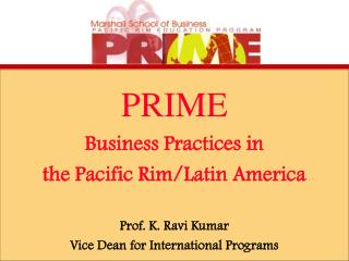 PRIME Business Practices in the Pacific Rim/Latin America Prof. K. Ravi Kumar