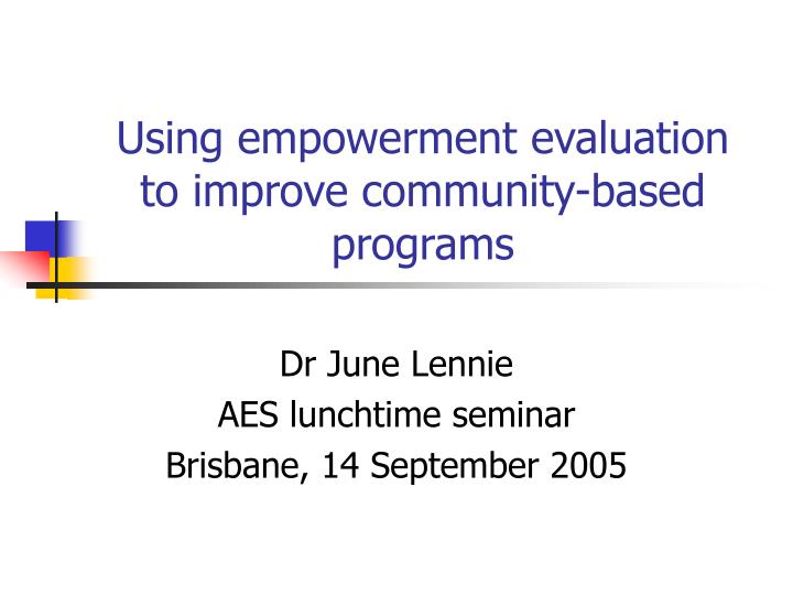 using empowerment evaluation to improve community based programs
